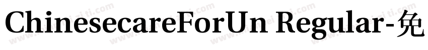 ChinesecareForUn Regular字体转换